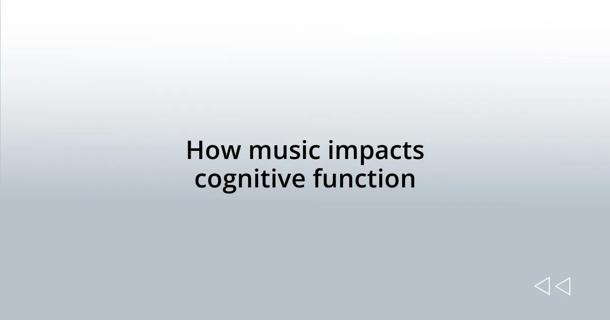 How music impacts cognitive function
