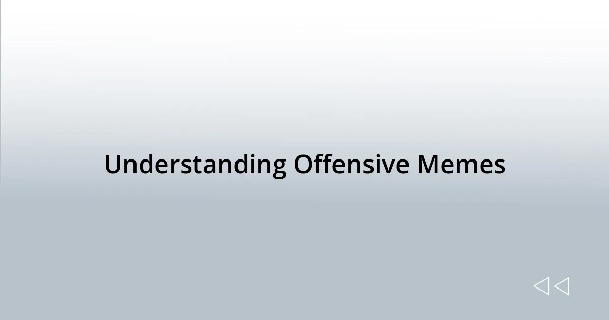 Understanding Offensive Memes