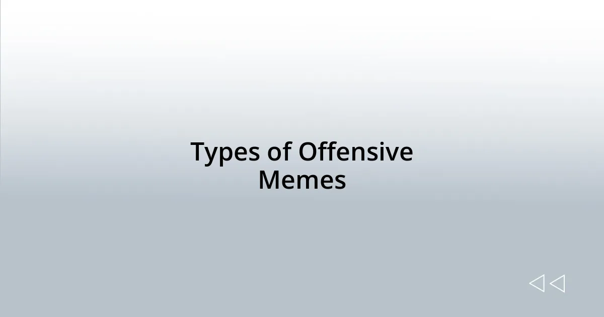 Types of Offensive Memes