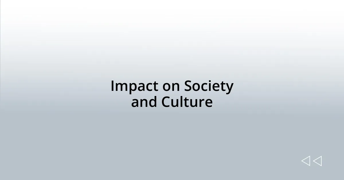 Impact on Society and Culture
