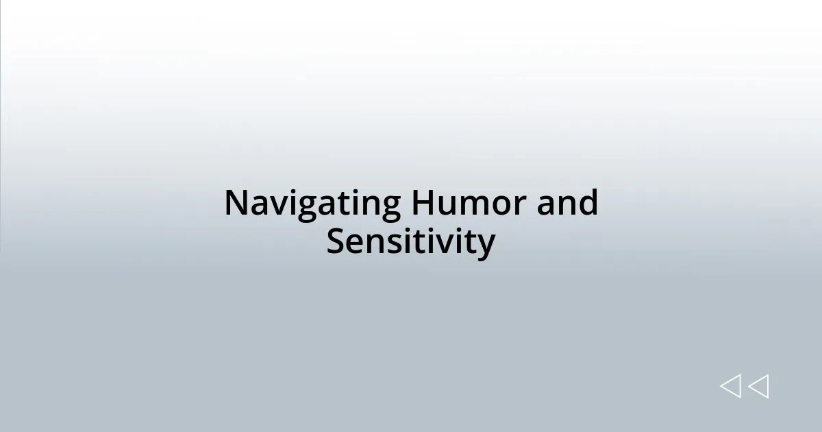 Navigating Humor and Sensitivity