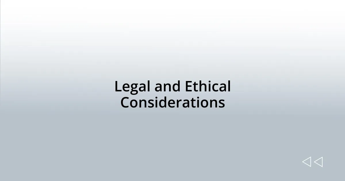 Legal and Ethical Considerations
