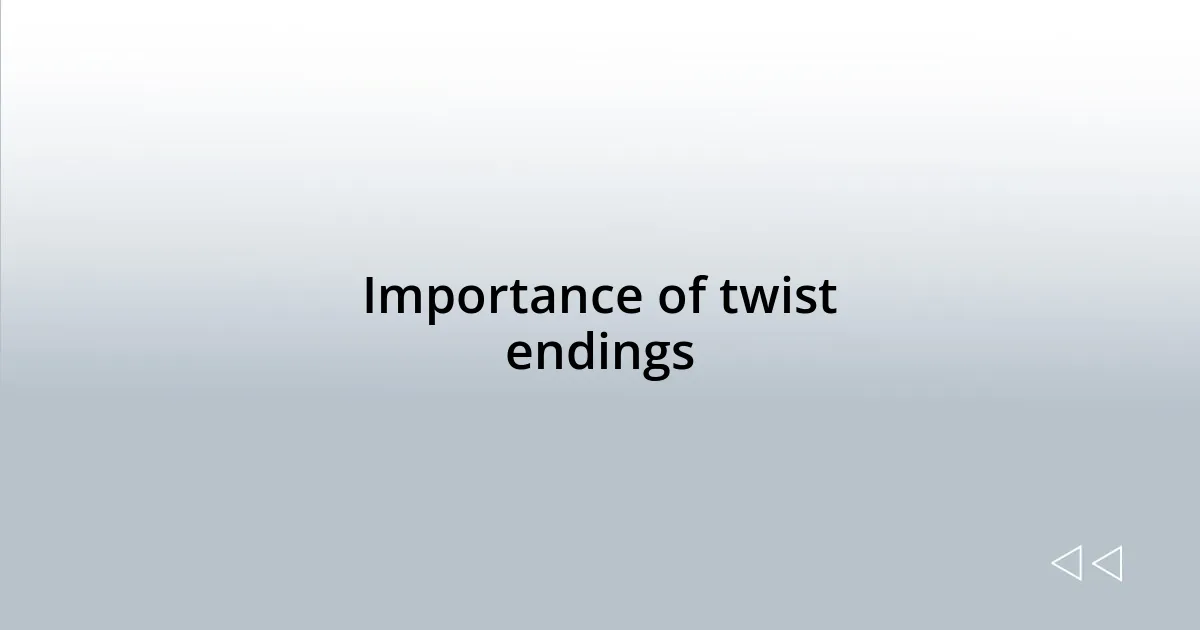 Importance of twist endings