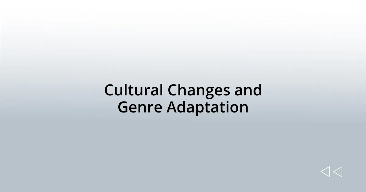 Cultural Changes and Genre Adaptation