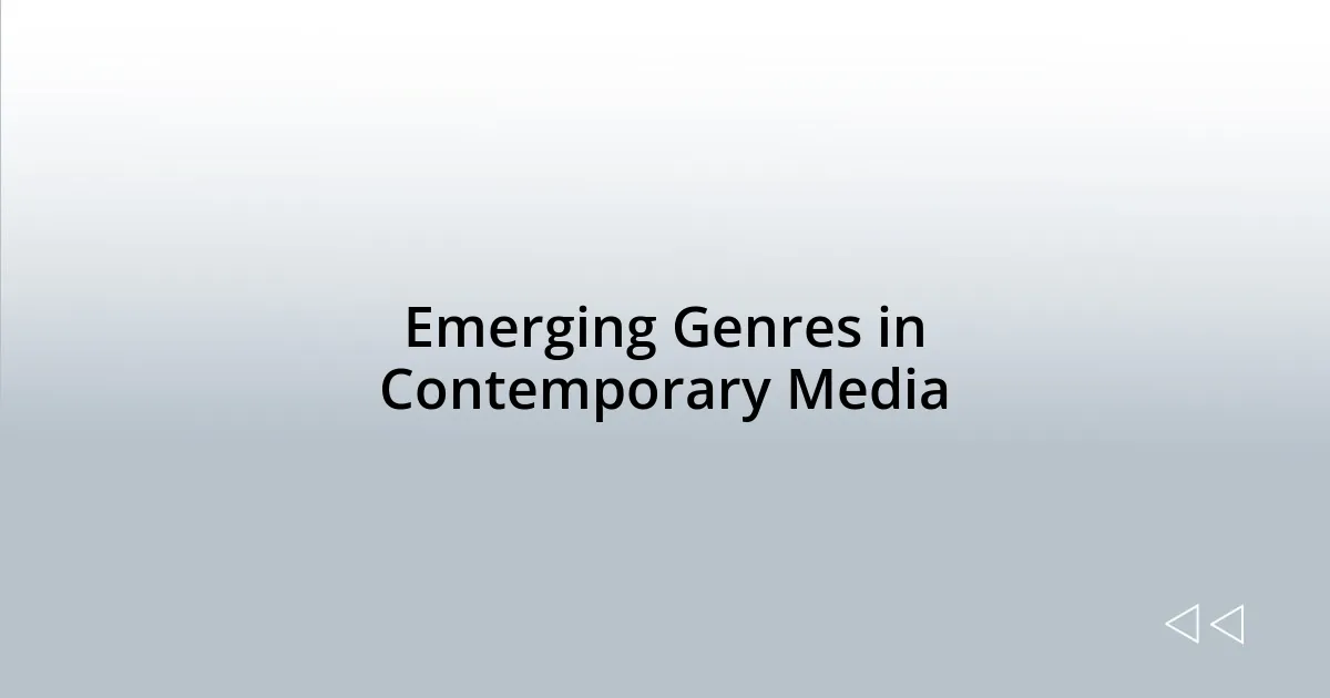 Emerging Genres in Contemporary Media