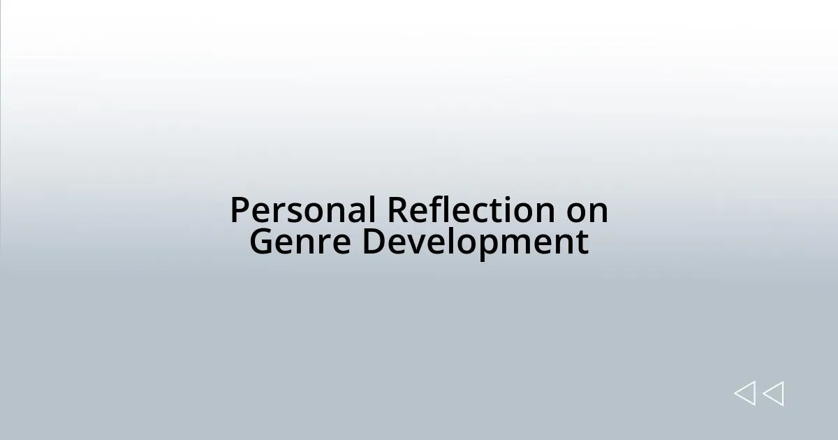 Personal Reflection on Genre Development