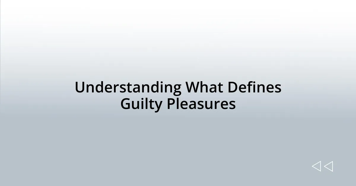 Understanding What Defines Guilty Pleasures
