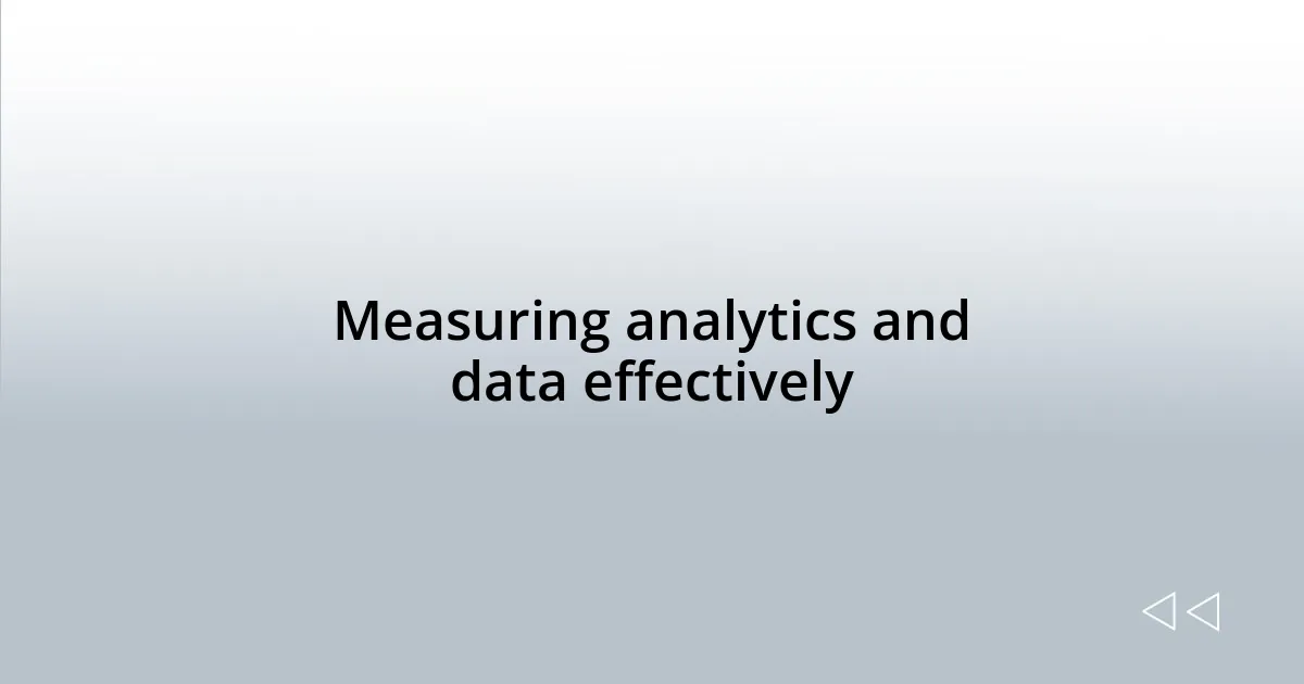 Measuring analytics and data effectively