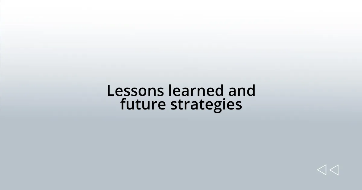Lessons learned and future strategies