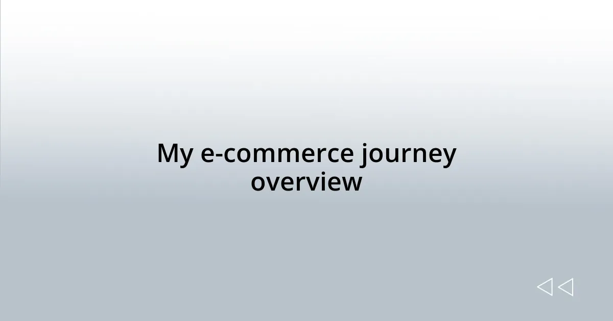 My e-commerce journey overview