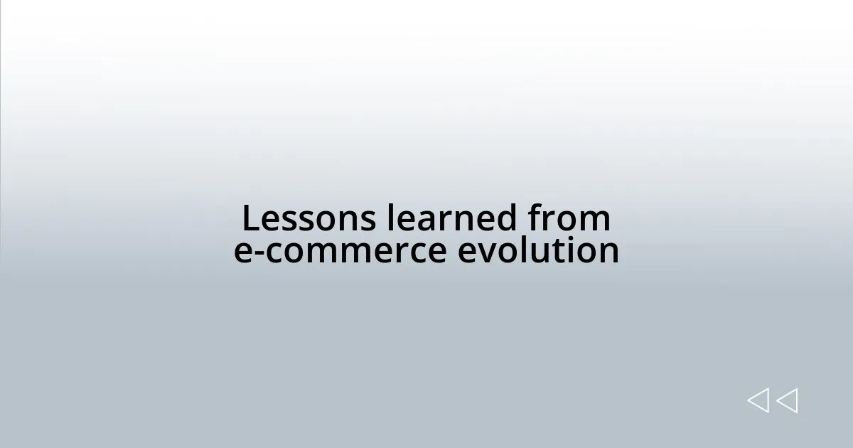 Lessons learned from e-commerce evolution