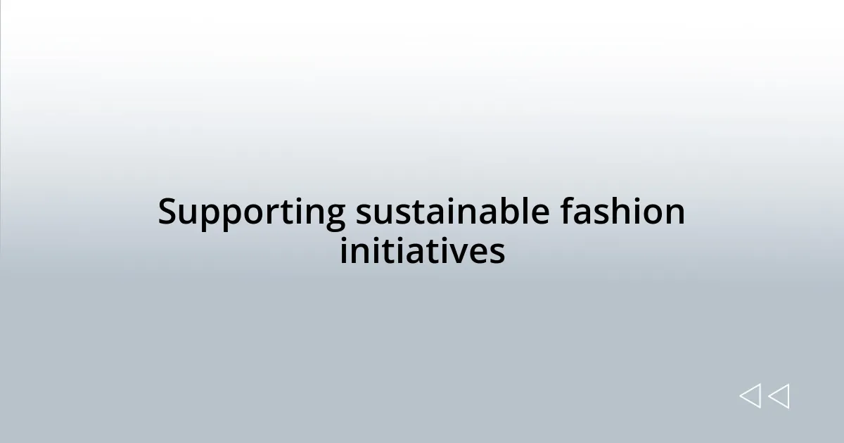Supporting sustainable fashion initiatives