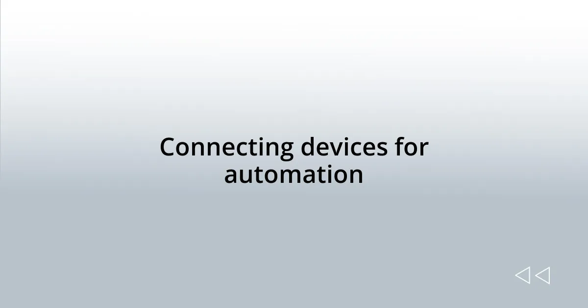 Connecting devices for automation