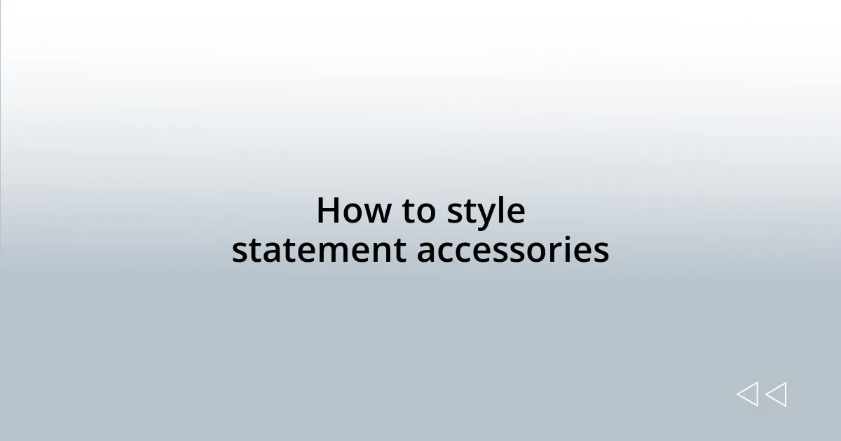 How to style statement accessories
