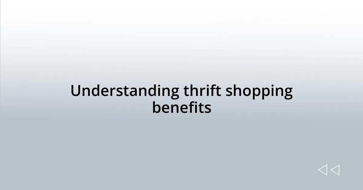 Understanding thrift shopping benefits