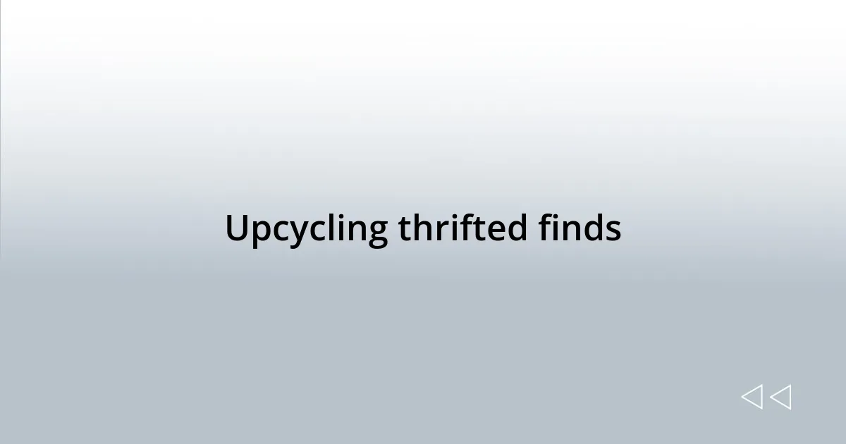 Upcycling thrifted finds