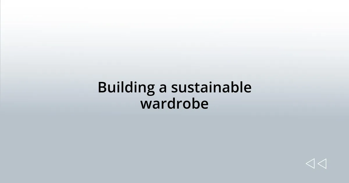 Building a sustainable wardrobe