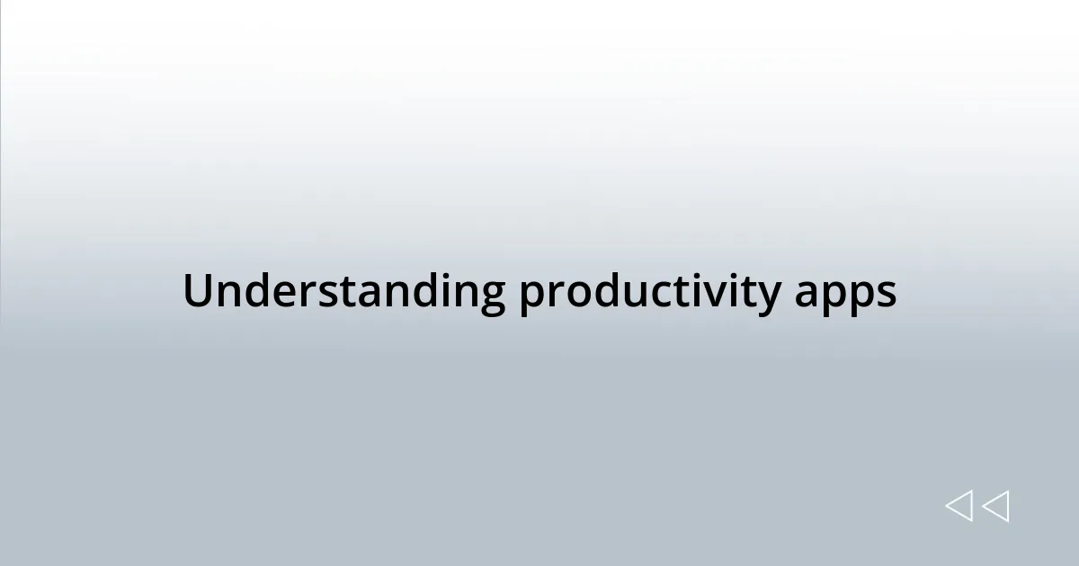 Understanding productivity apps