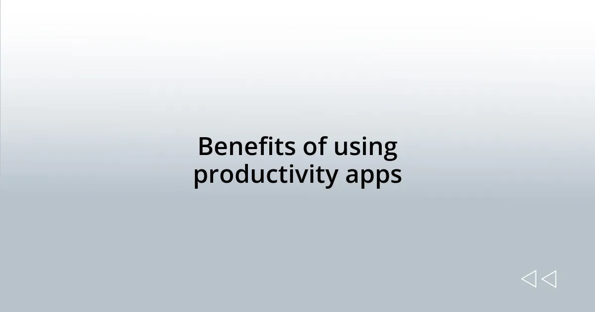 Benefits of using productivity apps