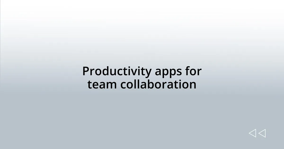 Productivity apps for team collaboration