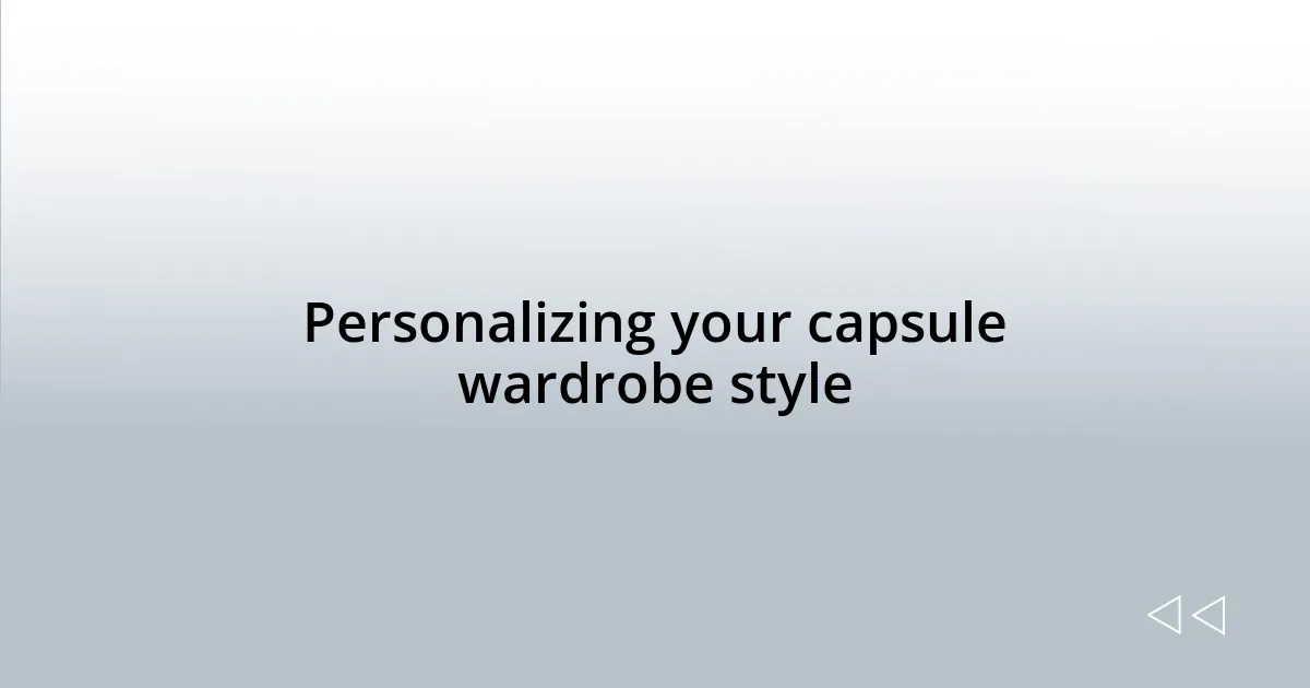 Personalizing your capsule wardrobe style