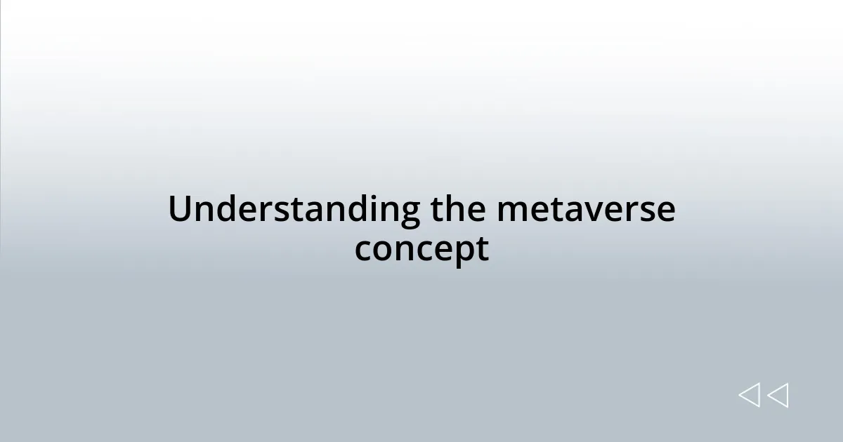 Understanding the metaverse concept