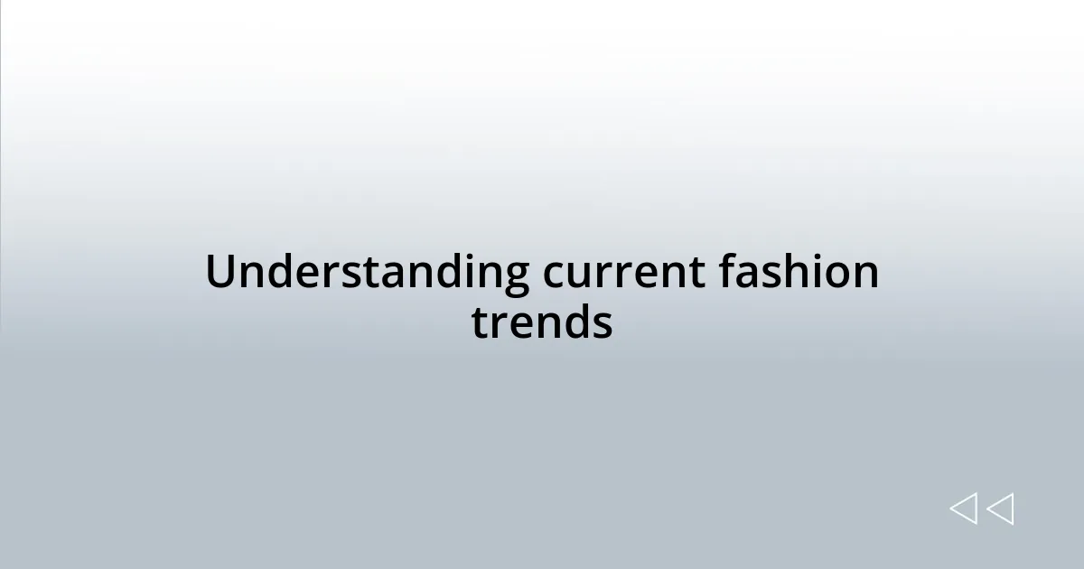 Understanding current fashion trends