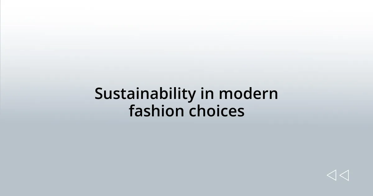 Sustainability in modern fashion choices