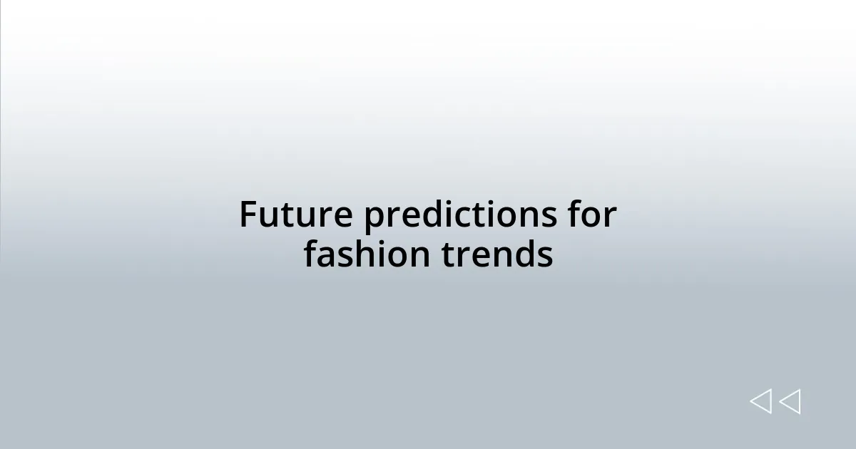 Future predictions for fashion trends