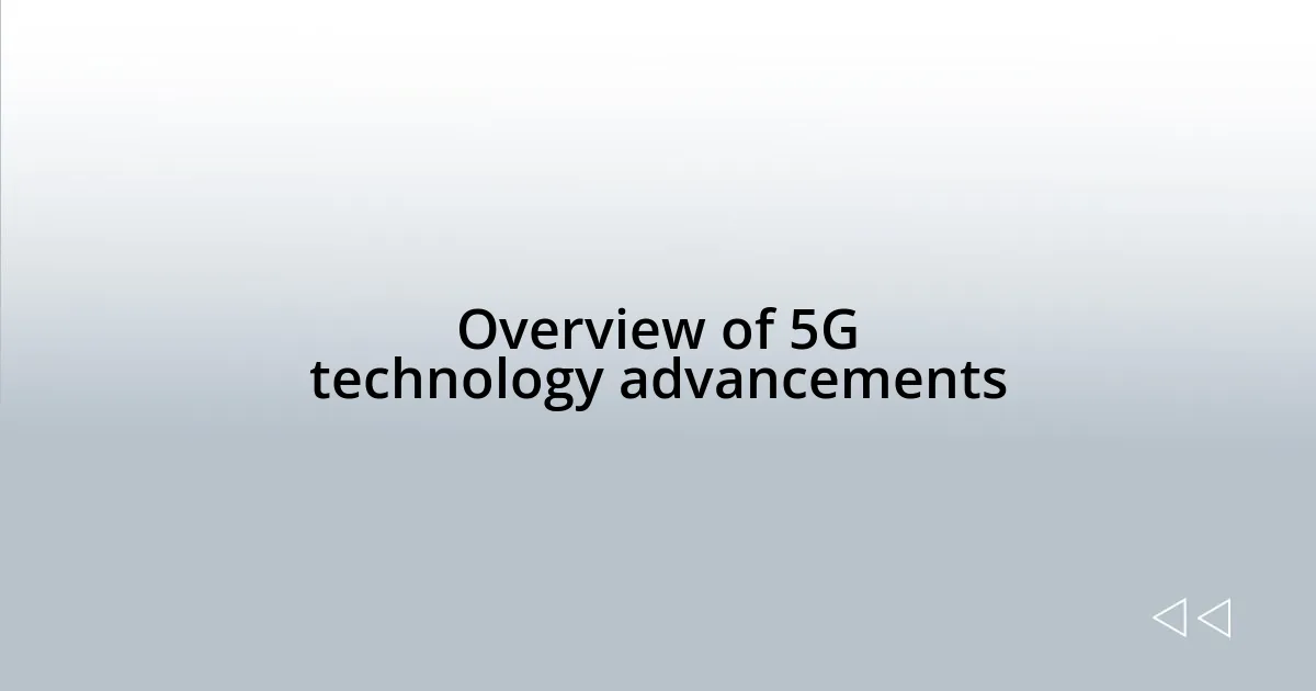 Overview of 5G technology advancements