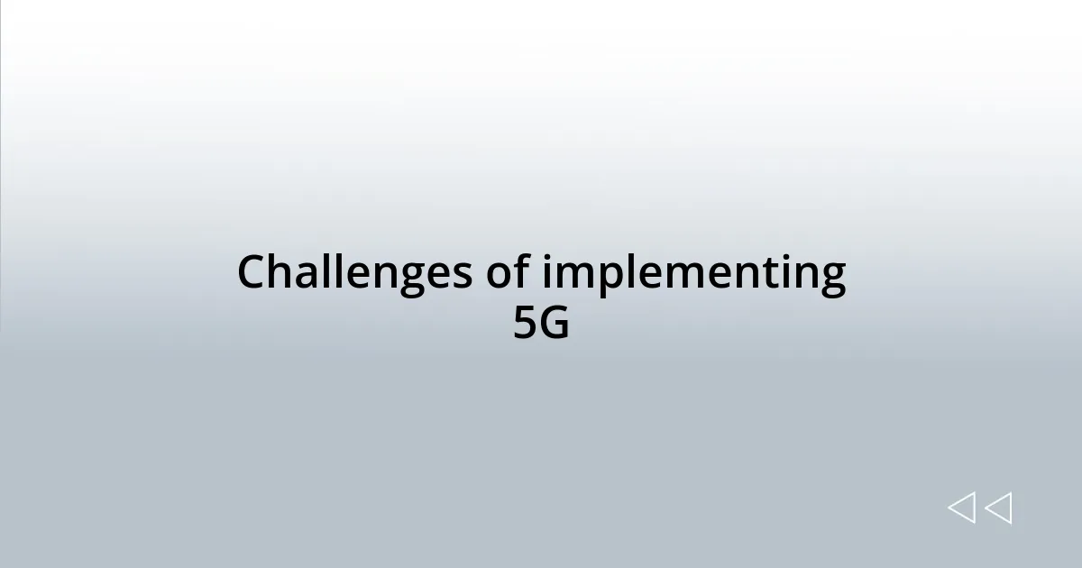Challenges of implementing 5G