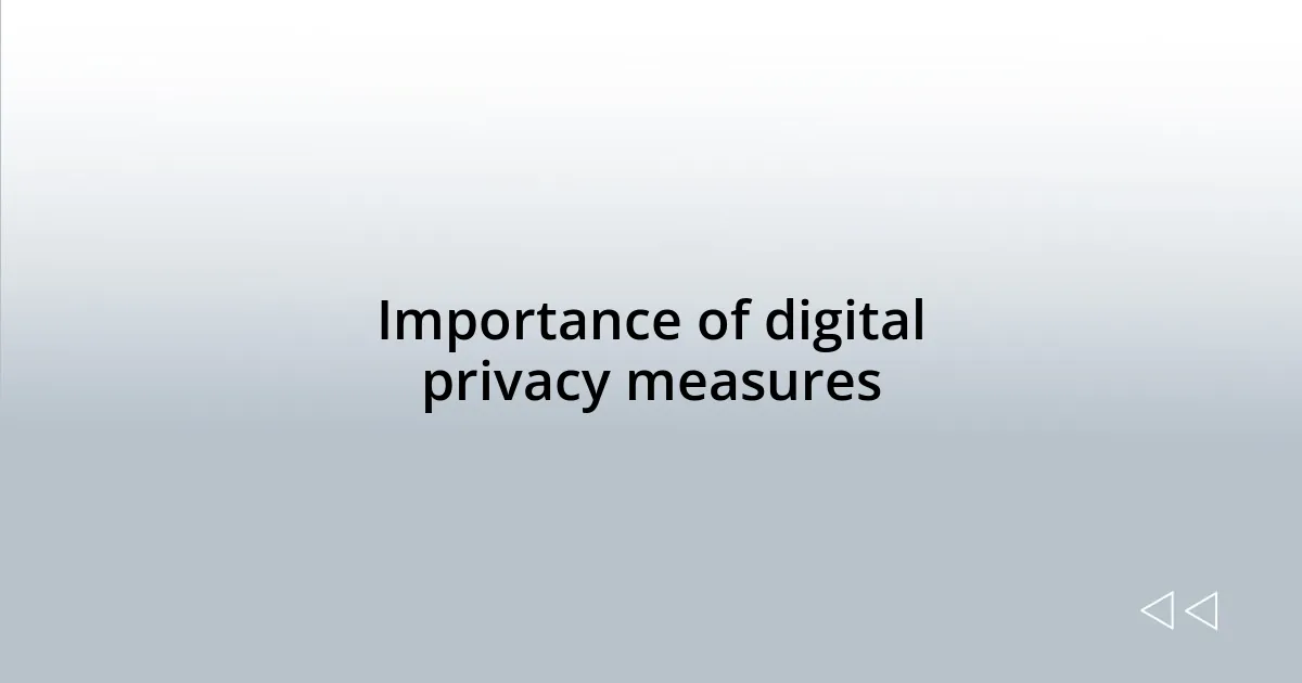 Importance of digital privacy measures