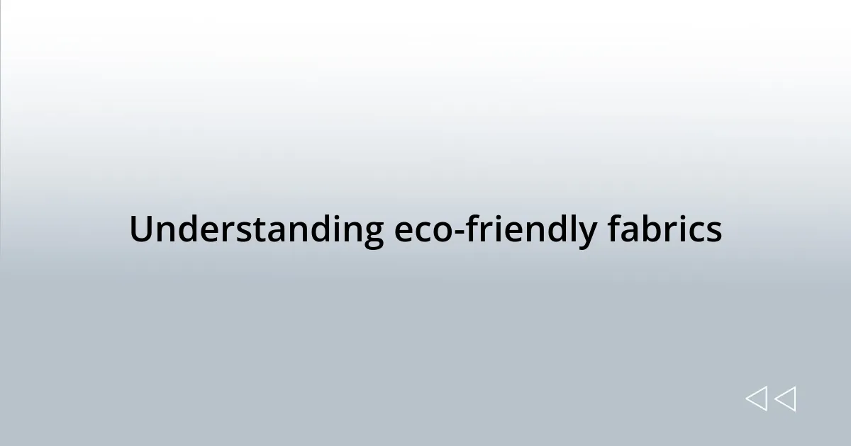 Understanding eco-friendly fabrics