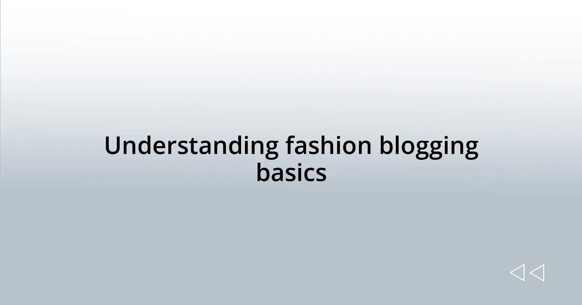 Understanding fashion blogging basics