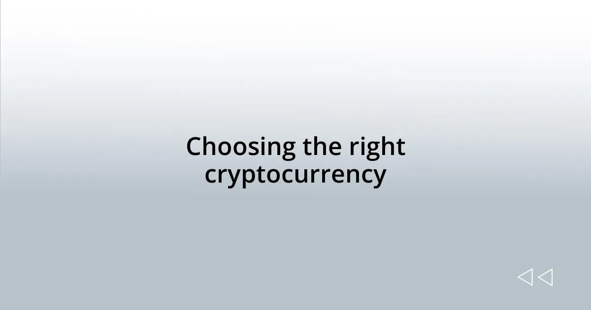 Choosing the right cryptocurrency