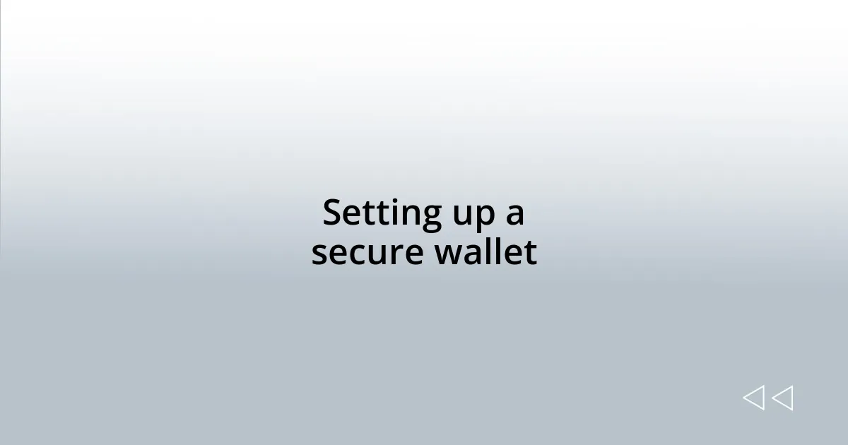 Setting up a secure wallet
