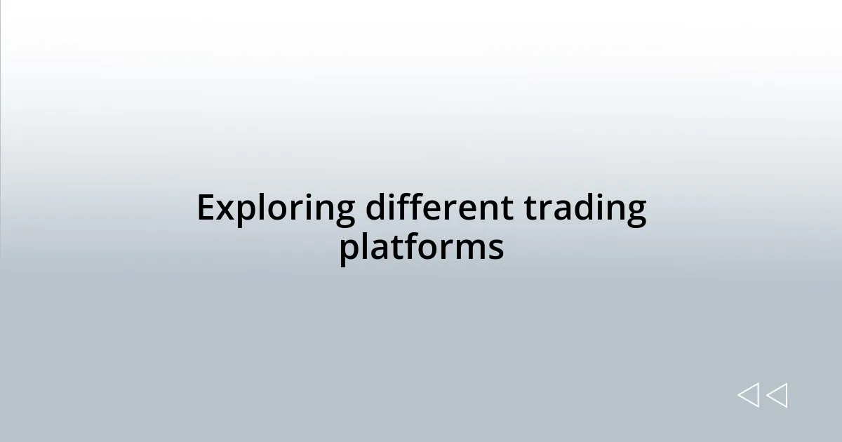 Exploring different trading platforms