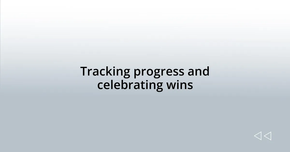 Tracking progress and celebrating wins