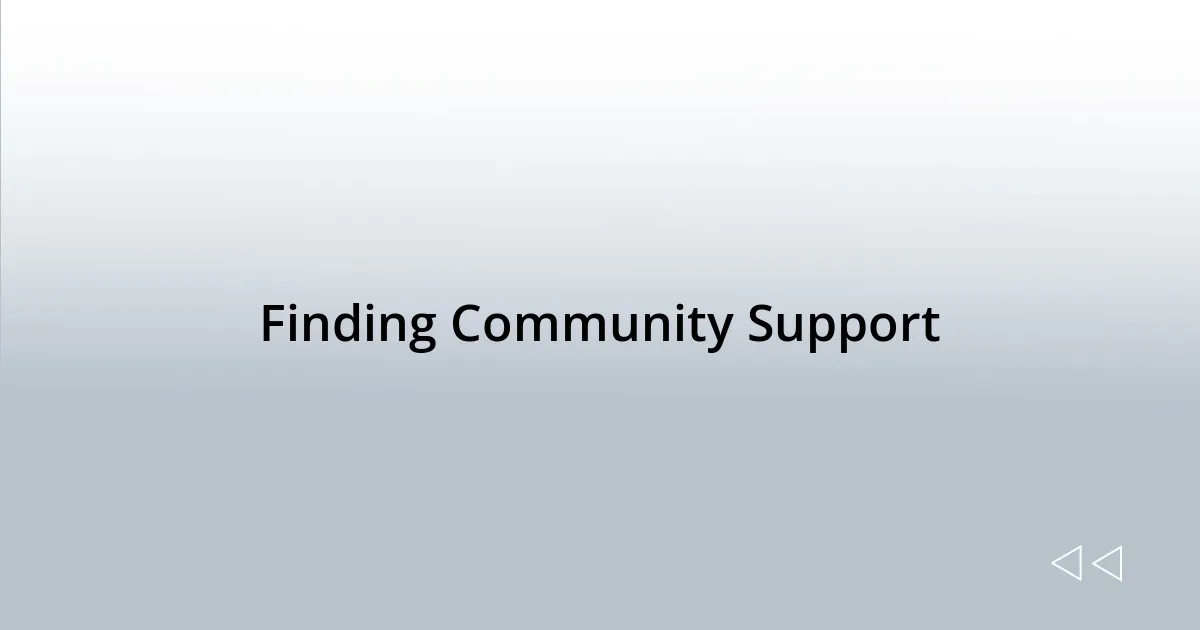 Finding Community Support