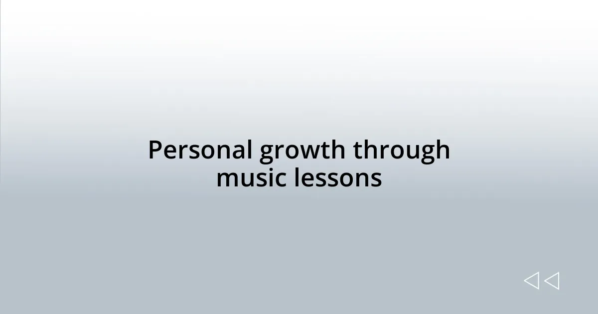 Personal growth through music lessons