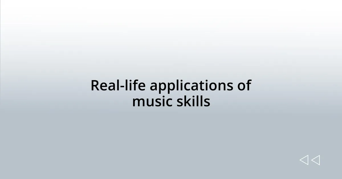 Real-life applications of music skills