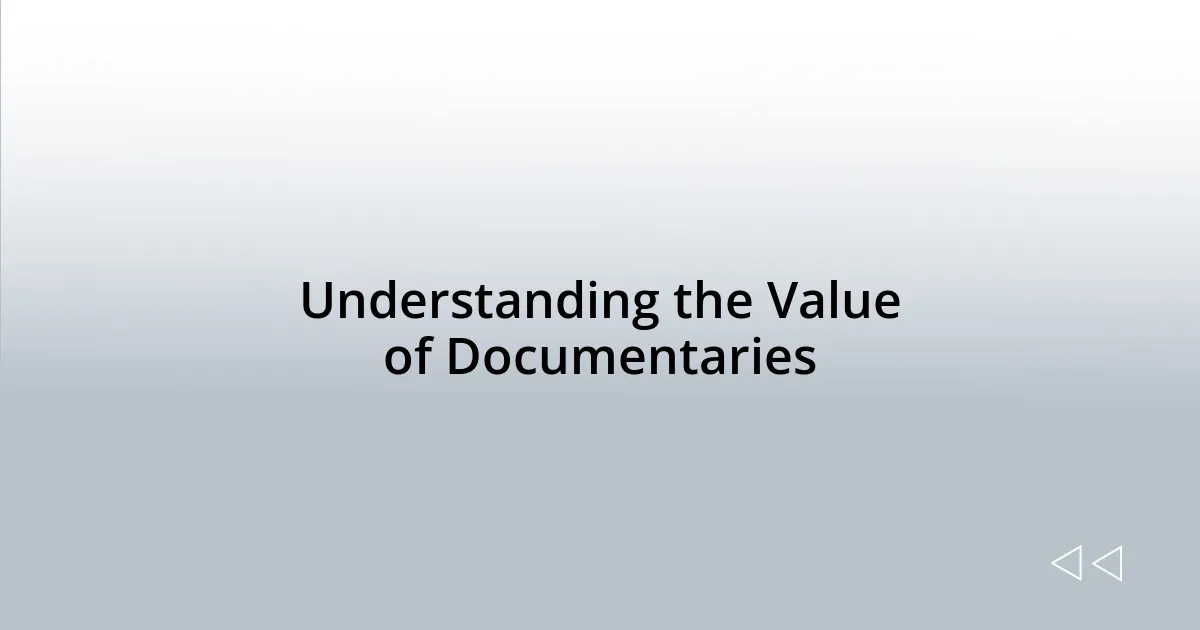 Understanding the Value of Documentaries