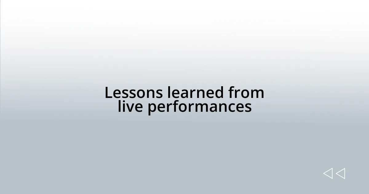 Lessons learned from live performances