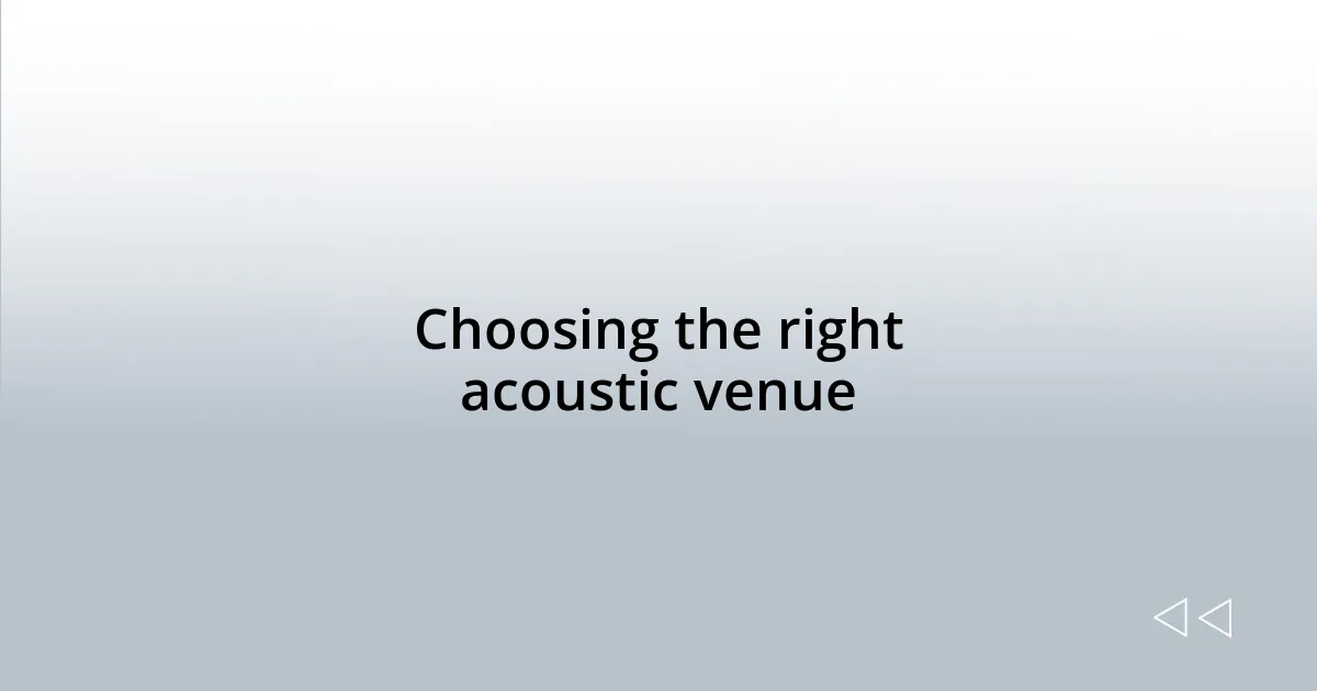 Choosing the right acoustic venue
