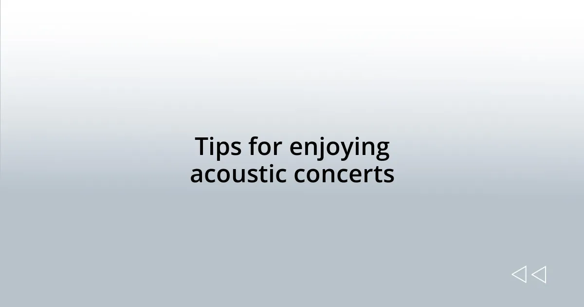 Tips for enjoying acoustic concerts