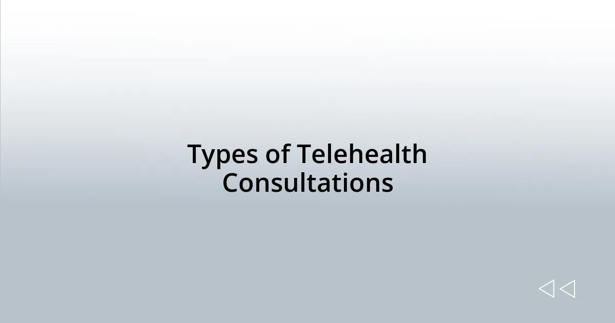 Types of Telehealth Consultations