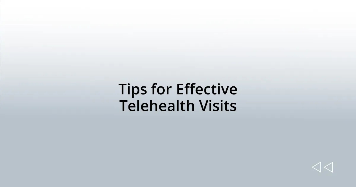 Tips for Effective Telehealth Visits