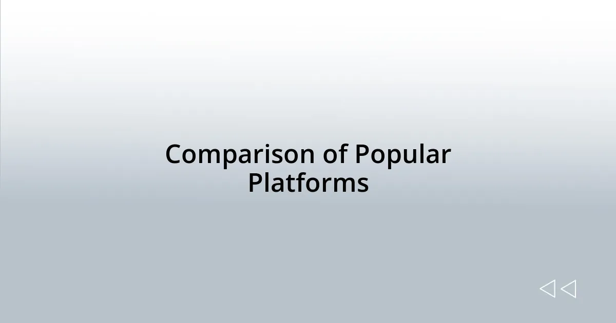 Comparison of Popular Platforms