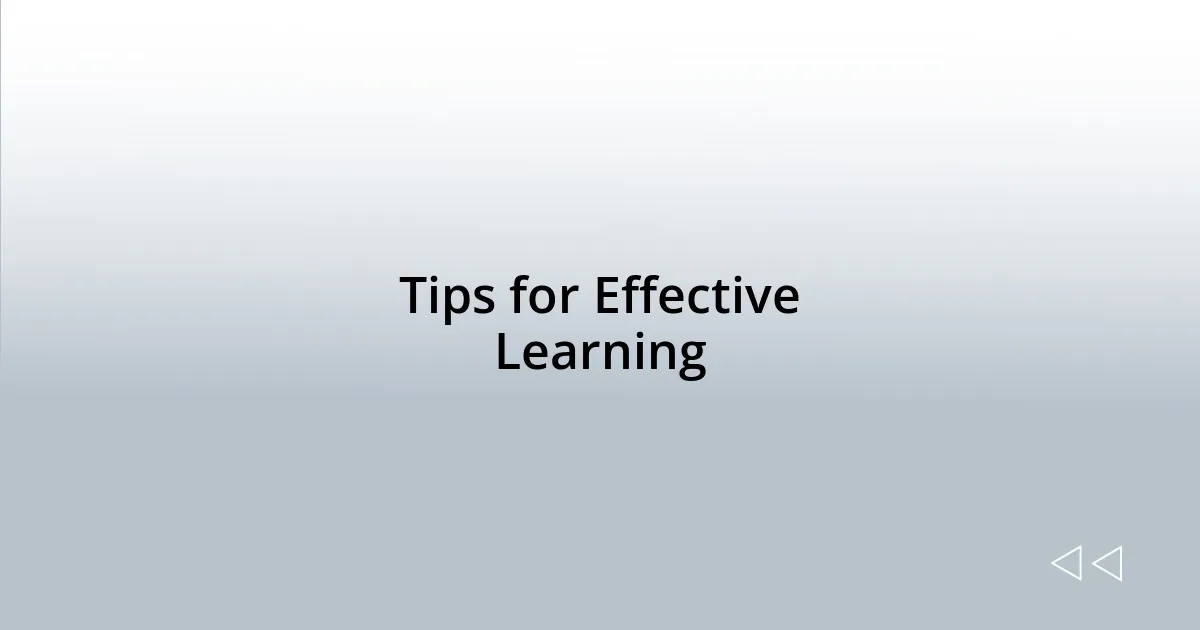 Tips for Effective Learning