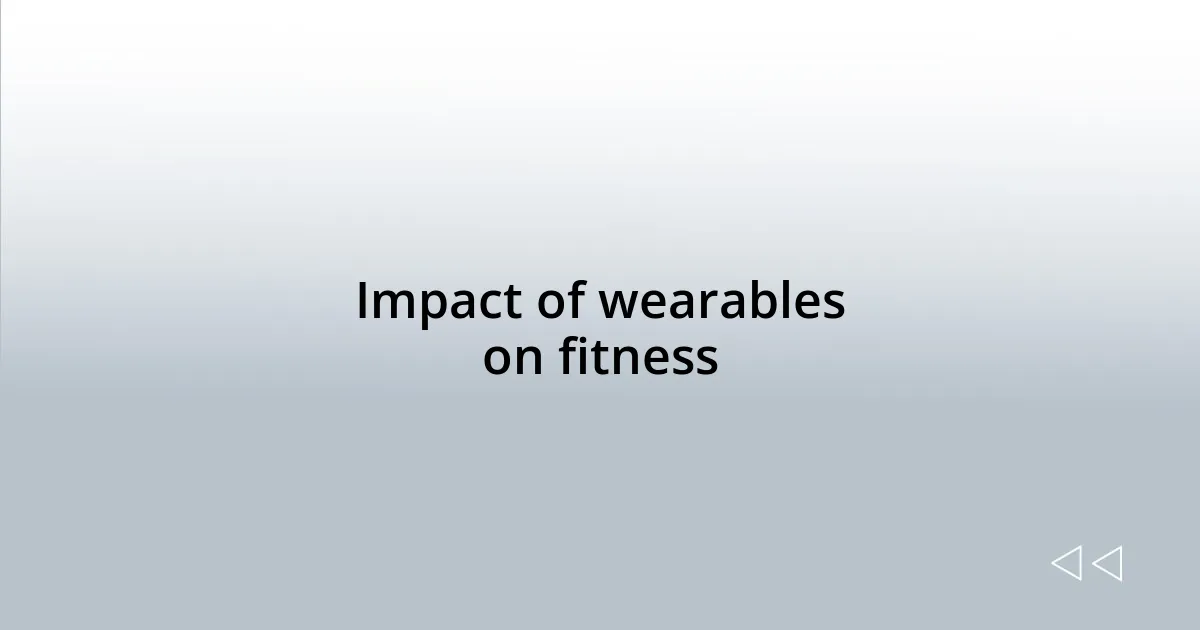 Impact of wearables on fitness